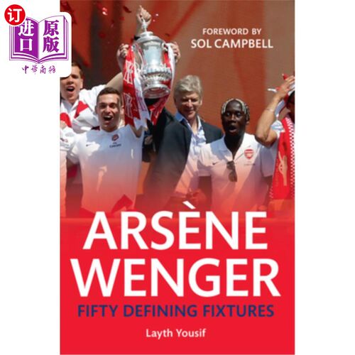 海外直订Arsene Wenger Fifty Defining Fixtures 温格的50场决定性比赛