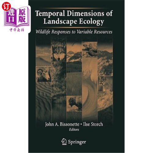 海外直订Temporal Dimensions of Landscape Ecology: Wildlife Responses to Variable Resourc 景观生态学的时间维度:野生