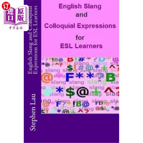 海外直订English Slang and Colloquial Expressions for ESL Learners 为ESL学习者准备的英语俚语和口语表达
