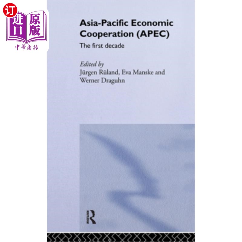 海外直订Asia-Pacific Economic Cooperation (Apec): The First Decade 亚太经济合作组织（Apec）：第1个十年