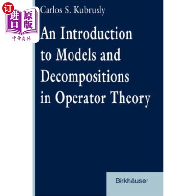 海外直订An Introduction to Models and Decompositions in Operator Theory 算子理论中的模型与分解简介