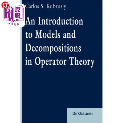 海外直订An Introduction to Models and Decompositions in Operator Theory 算子理论中的模型与分解简介