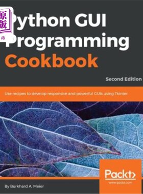 海外直订Python GUI Programming Cookbook - Second Edition: Use recipes to develop respons python gui