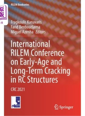 海外直订International Rilem Conference on Early-Age and Long-Term Cracking in Rc Structu 钢筋混凝土结构早期和长期开