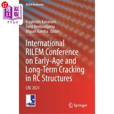 海外直订International Rilem Conference on Early-Age and Long-Term Cracking in Rc Structu 钢筋混凝土结构早期和长期开