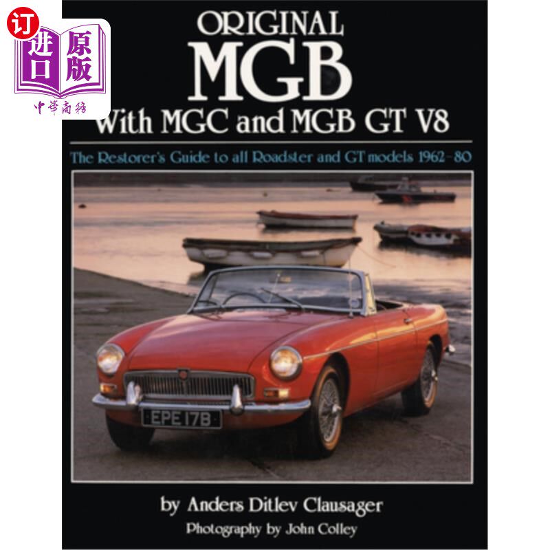 海外直订Original MGB: The Restorer's Guide to All Roadster and GT Models 1962-80 原始的MGB：修复者的指南，所有跑车