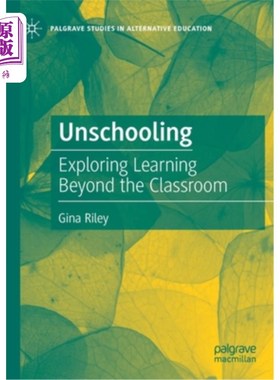 海外直订Unschooling: Exploring Learning Beyond the Classroom 非学校教育:探索课堂之外的学习