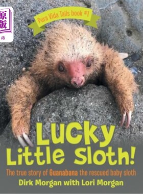 海外直订Lucky Little Sloth!: The True Story of Guanabana a Rescued Baby Sloth 幸运的小树懒!:被拯救的树懒宝宝瓜纳巴