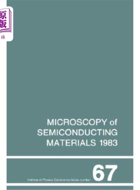 海外直订Microscopy of Semiconducting Materials 1983, Third Oxford Conference on Microsco 1983年半导体材料显微镜，第