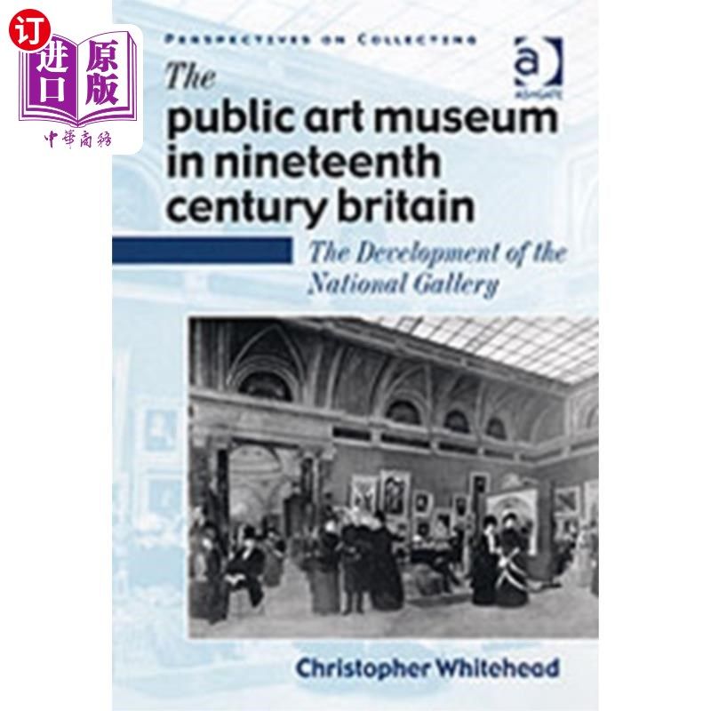 海外直订Public Art Museum in Nineteenth Century Britain 19世纪英国的公共艺术博物馆