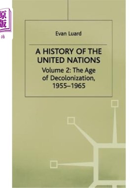 海外直订A History of the United Nations: Volume 2: The Age of Decolonization, 1955-1965 联合国历史:第2卷:非殖民化时