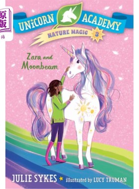 海外直订Unicorn Academy Nature Magic #3: Zara and Moonbeam 独角兽学院自然魔法3：扎拉和月光
