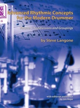 海外直订Advanced Rhythmic Concepts for the Modern Drummer: Volume 1. Subdivisions and Gr 现代鼓手的高级节奏概念:卷1