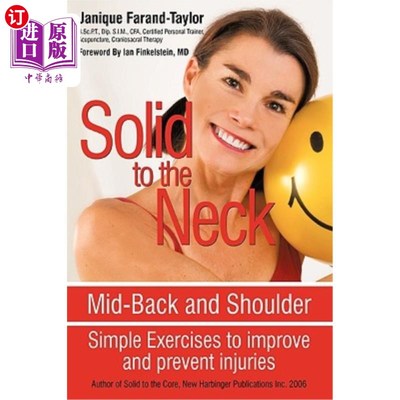 海外直订医药图书Solid to the Neck, Mid-Back and Shoulder: Simple Exercises to improve and preven 颈部、背部和肩部坚