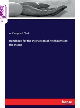 海外直订Handbook for the Instruction of Attendants on the Insane 精神病人护理人员指导手册