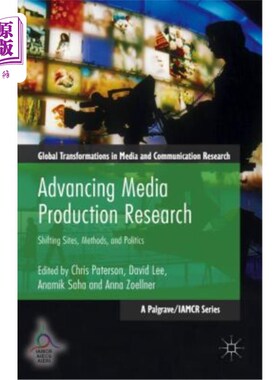 海外直订Advancing Media Production Research: Shifting Sites, Methods, and Politics 推进媒体制作研究：改变地点、方法