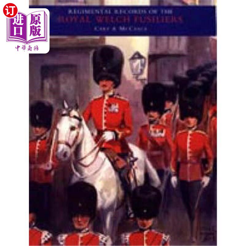 海外直订REGIMENTAL RECORDS OF THE ROYAL WELCH FUSILIERS - Vol II 皇家韦尔奇燧发枪兵团记录-卷二