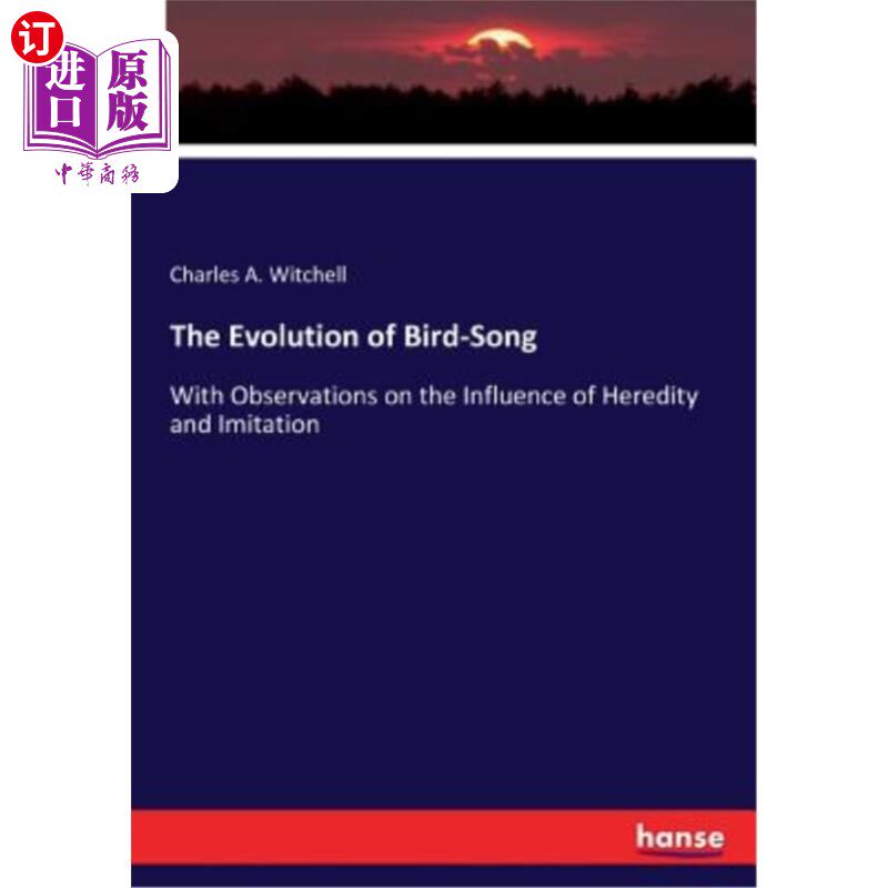 海外直订The Evolution of Bird-Song: With Observations on the Influence of Heredity and I 鸟鸣的演变：兼论遗传与模仿