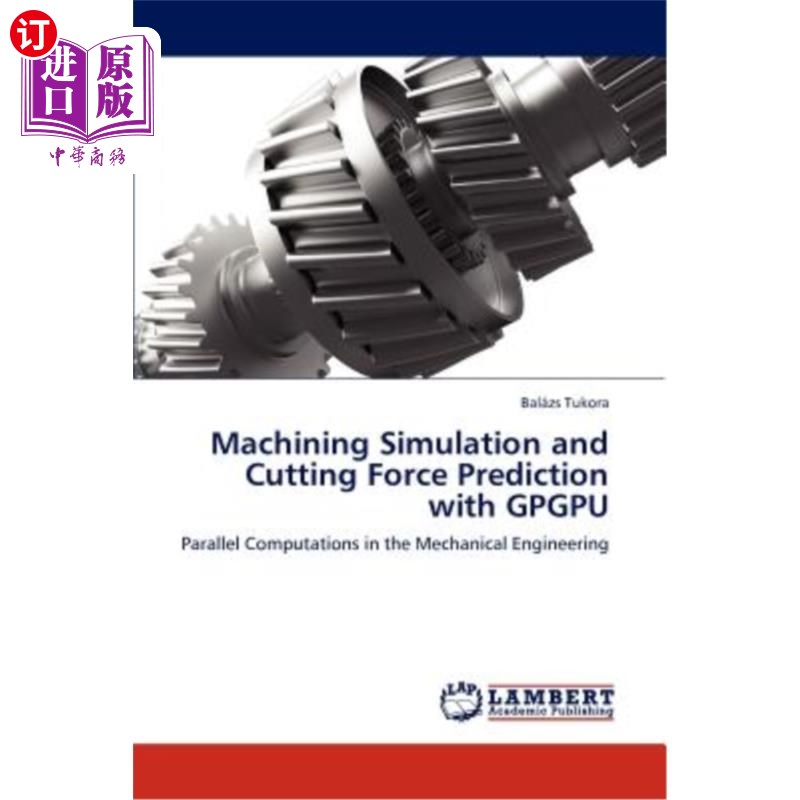 海外直订Machining Simulation and Cutting Force Prediction with Gpgpu基于Gpgpu的加工仿真与切削力预测