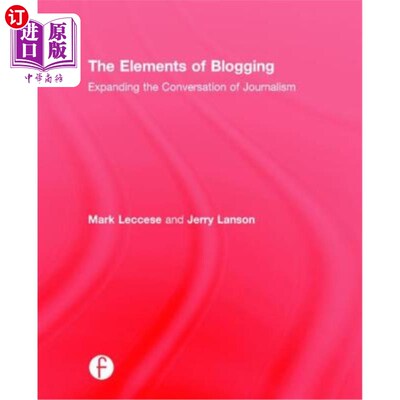 海外直订The Elements of Blogging: Expanding the Conversation of Journalism 博客的要素：拓展新闻业的对话