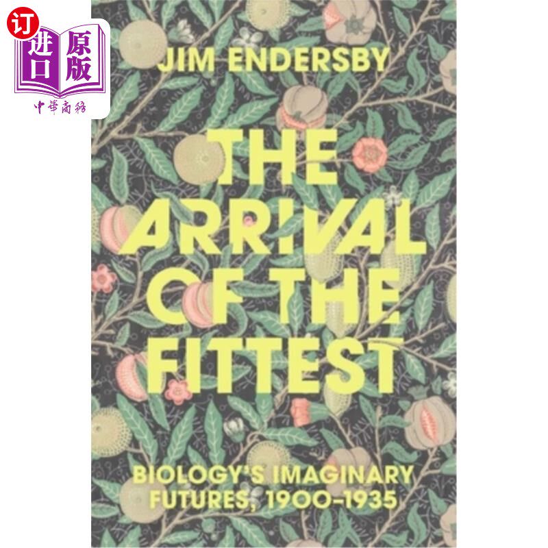 海外直订The Arrival of the Fittest: Biology's Imaginary Futures, 1900-1935 《适者生存:生物学想象中的未来,1900-193