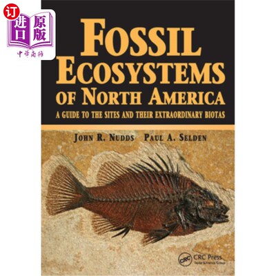 海外直订Fossil Ecosystems of North America: A Guide to the Sites and Their Extraordinary 北美化石生态系统:遗址及其