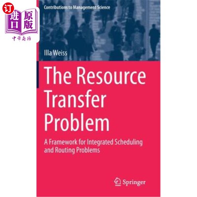 海外直订The Resource Transfer Problem: A Framework for Integrated Scheduling and Routing 资源转移问题：一个集成调度