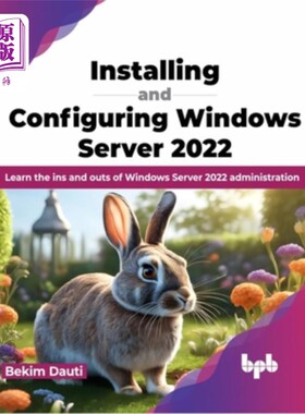 海外直订Installing and Configuring Windows Server 2022: Learn the Ins and Outs of Window 安装和配置Windo