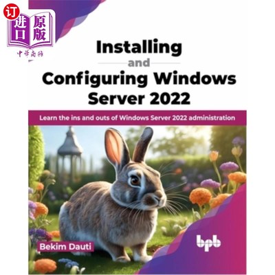 海外直订Installing and Configuring Windows Server 2022: Learn the Ins and Outs of Window 安装和配置Windo