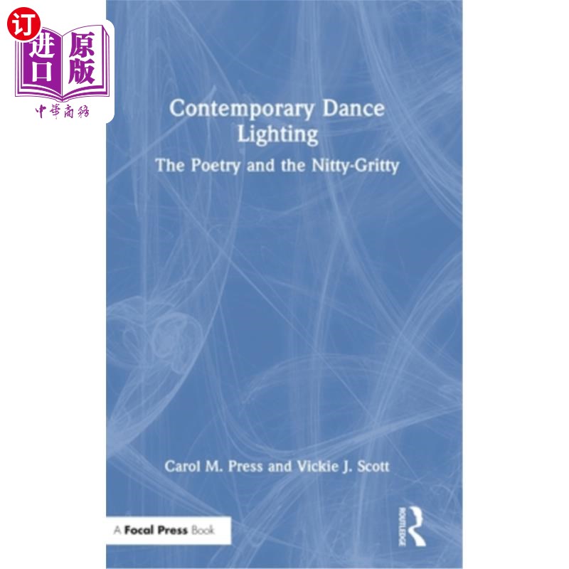 海外直订Contemporary Dance Lighting: The Poetry and the Nitty-Gritty 当代舞蹈照明:诗歌与真相