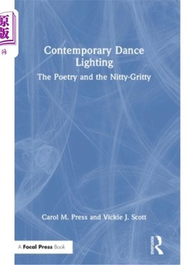 海外直订Contemporary Dance Lighting: The Poetry and the Nitty-Gritty 当代舞蹈照明:诗歌与真相