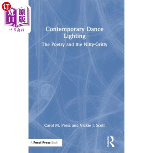 海外直订Contemporary Dance Lighting: The Poetry and the Nitty-Gritty 当代舞蹈照明:诗歌与真相