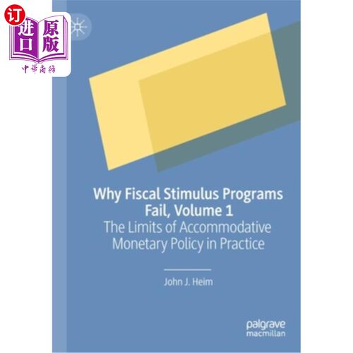 海外直订Why Fiscal Stimulus Programs Fail, Volume 1: The Limits of Accommodative Monetar 为什么财政刺激计划失败，卷