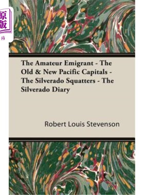 海外直订The Amateur Emigrant - The Old & New Pacific Capitals - The Silverado Squatters  业余移民——太平洋新旧首都