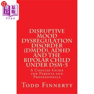 Disorder 破坏性情 5下 Bipolar Mood Dysregulation Child ADHD DMDD DSM 海外直订医药图书Disruptive and Under the