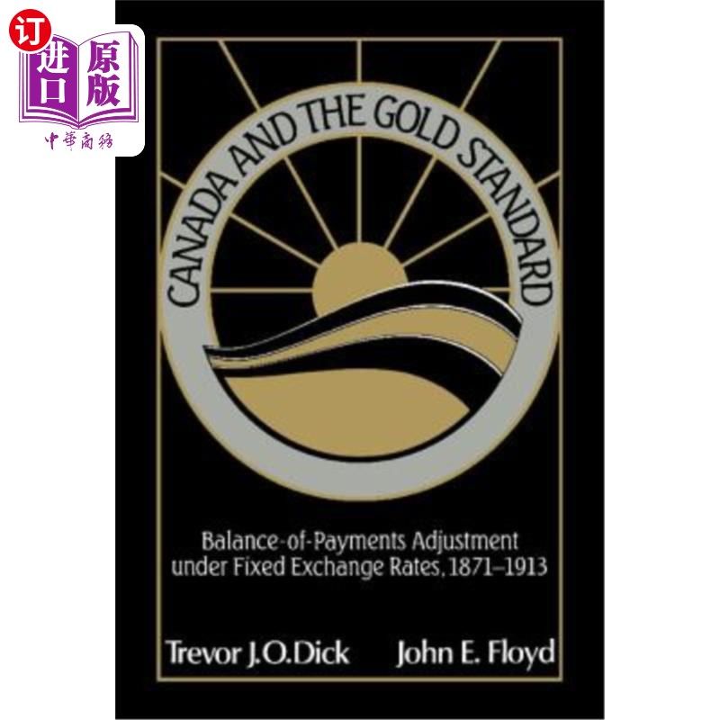 海外直订Canada and the Gold Standard: Balance of Payments Adjustment Under Fixed Exchang 加拿大与金本位:固定汇率下