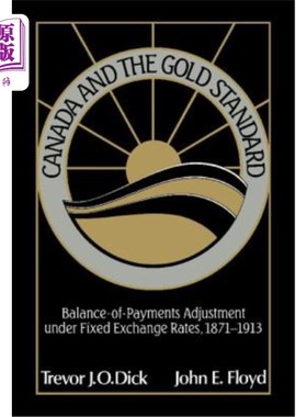 海外直订Canada and the Gold Standard: Balance of Payments Adjustment Under Fixed Exchang 加拿大与金本位:固定汇率下