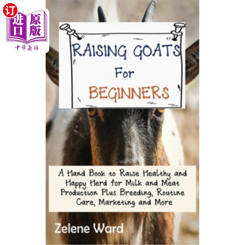 海外直订Raising Goats for Beginners: A Hand Book to Raise Healthy and Happy Herd for Mil 《初学养羊:奶、肉生产健康