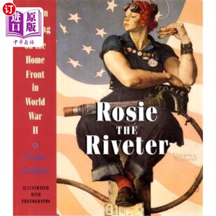 海外直订Rosie the Riveter: Women Working on the Home Front in World War II 铆工罗西:二战中在后方工作的妇女