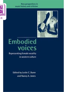 海外直订Embodied Voices: Representing Female Vocality in Western Culture 具身声音：西方文化中女性声音的代表