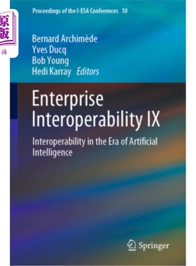 海外直订Enterprise Interoperability IX: Interoperability in the Era of Artificial Intell 企业互操作性IX:人工智能时