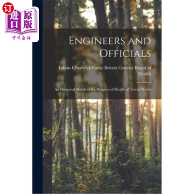 海外直订Engineers and Officials: An Historical Sketch of the Progress of Health of Towns 工程师与官员:城镇卫生事业
