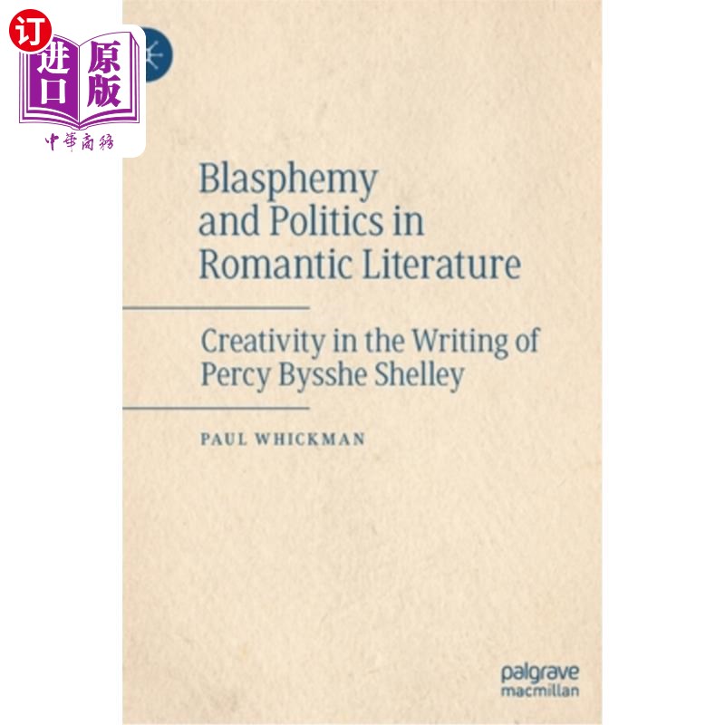 海外直订Blasphemy and Politics in Romantic Literature: Creativity in the Writing of Perc浪漫主义文学中的亵渎与政治