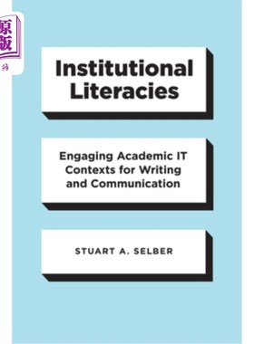 海外直订Institutional Literacies: Engaging Academic It Contexts for Writing and Communic 大学文学：为写作和交流提供学术