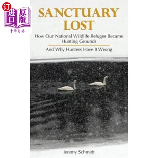 Hunting How 野生动物避难所如何成为猎场 失去避难所 Grounds Became Refuges Wildlife Lost 海外直订Sanctuary