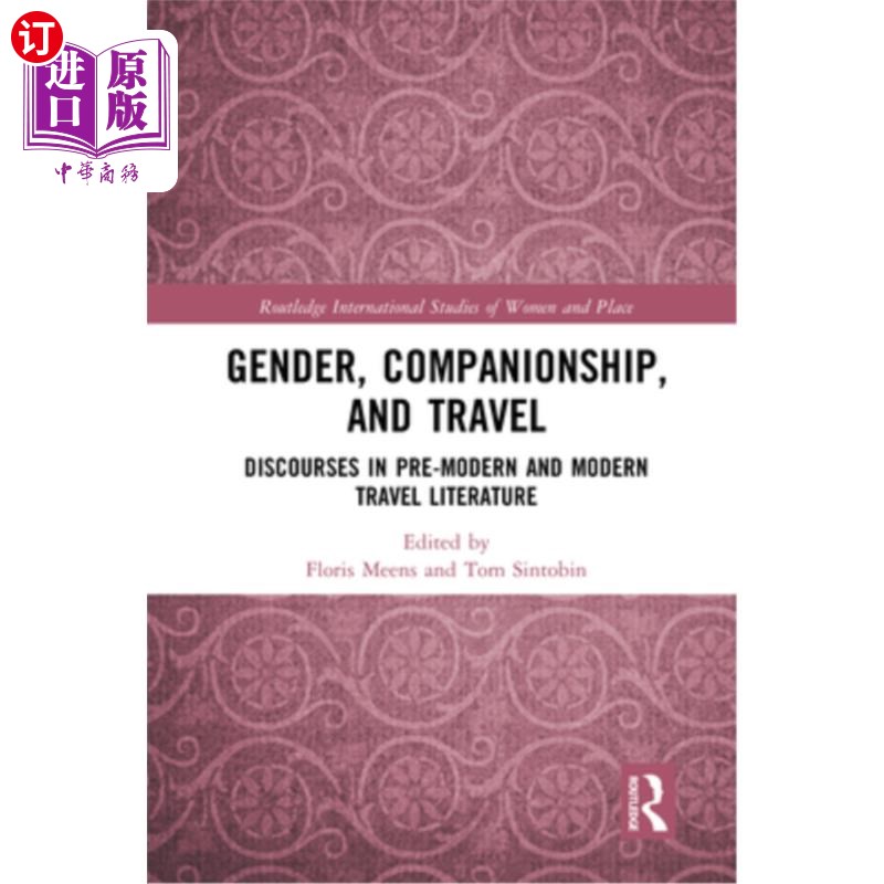 海外直订Gender, Companionship, and Travel: Discourses in Pre-Modern and Modern Travel Li 性别、陪伴与旅行:前现代与