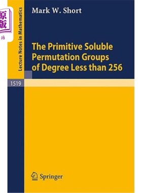 海外直订The Primitive Soluble Permutation Groups of Degree Less Than 256 度小于256的本原可解置换群
