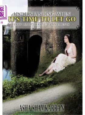 海外直订Understanding When It's Time to Let Go: How I Said Goodbye to My Parents 理解何时该放手：我是如何向父母道别