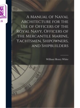 海外直订A Manual of Naval Architecture for the use of Officers of the Royal Navy, Office 皇家海军军官、商船海军军官