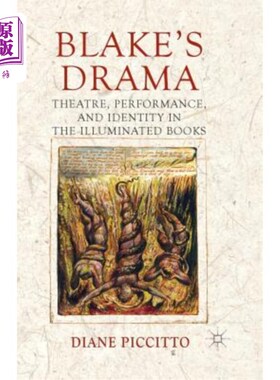 海外直订Blake's Drama: Theatre, Performance, and Identity in the Illuminated Books 布莱克的戏剧：戏剧、表演和被照书